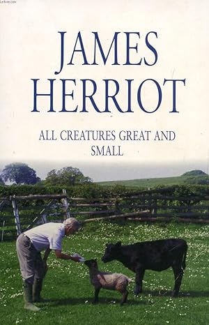 All Creatures Great and Small by James Herriot All Creatures Great and Small by James Herriot