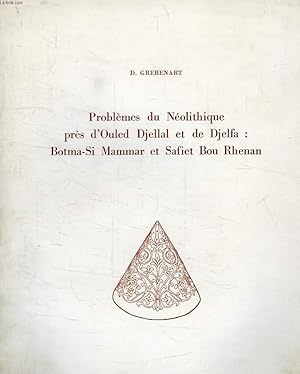 PROBLEMES DU NEOLITHIQUE PRES D'OULED DJELLAL ET DE DJELFA: BOTMA-SI MAMMAR ET SAFIET BOU RHENAN