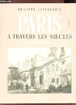 PARIS A TRAVERS LES SIECLES by LEFRANCOIS PHILIPPE: bon Couverture ...