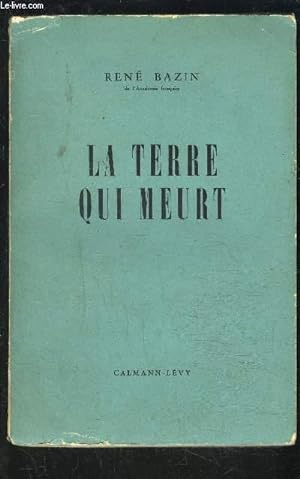 LA TERRE QUI MEURT by BAZIN RENE.: bon Couverture souple (1965) | Le-Livre