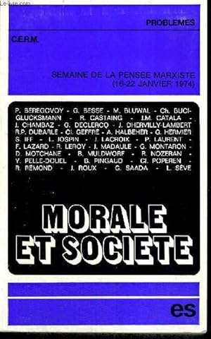 MORALE ET SOCIETE - CERM - SEMAINE DE LA PENSEE MARXISTE - 16-22 JANVER 1974 - PROBLEMES