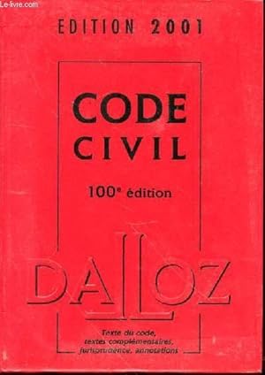 CODE CIVIL DALLOZ - EDITION 2001. TEXTE DU CODE, TEXTES COMPLEMENTAIRES, JURISPRUDENCE, ANNOTATIONS.