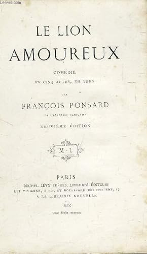 LE LION AMOUREUX - COMEDIE EN CINQ ACTES, EN VERS by PONSARD FRANCOIS ...