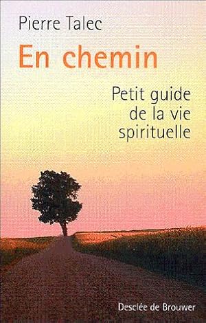 En chemin : Petit guide de la vie spirituelle