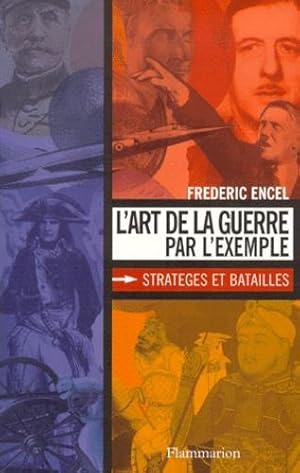 L'art de la guerre par l'exemple : stratéges et batailles