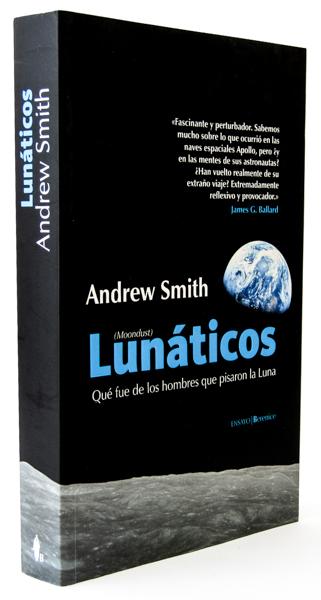 Lunáticos: qué fue de los hombres que pisaron la luna - Smith, Andrew
