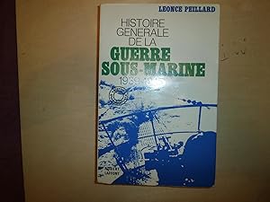 HISTOIRE GENERALE DE LA GUERRE SOUS MARINE 1939 1945