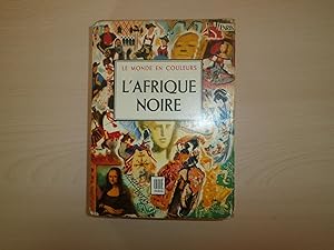 LE MONDE EN COULEURS L'AFRIQUE NOIRE