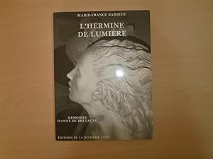 L'hermine de lumiere: Memoires d'Anne de Bretagne (French Edition)