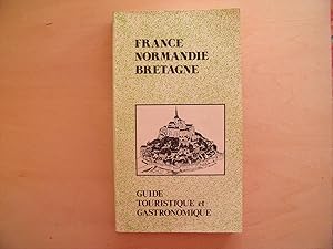 FRANCE NORMANDIE BRETAGNE GUIDE TOURISTIQUE ET GASTRONOMIQUE