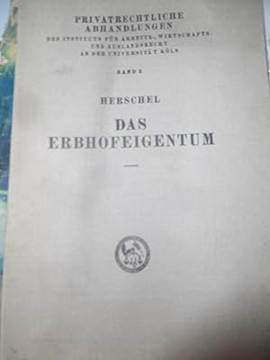 Das Erbhofeigentum eine Vorarbeit zu seiner rechtswissenschaftlichen Erfassung aus der Reihe priv...