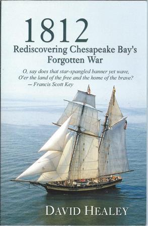 1812: Rediscovering Chesapeake Bay's Forgotten War - Healey, David