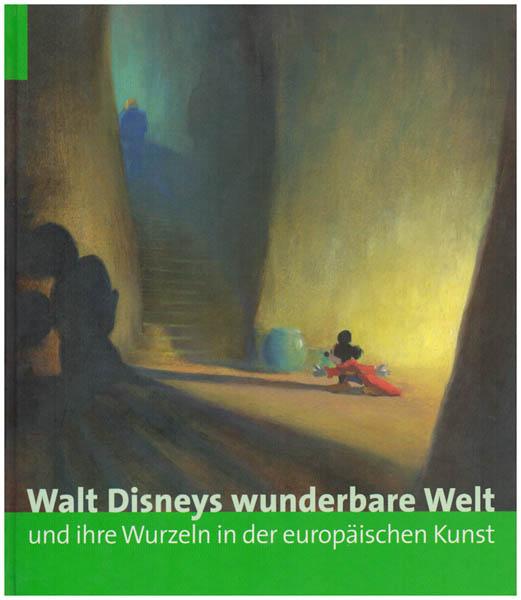 Walt Disneys wunderbare Welt und ihre Wurzeln in der europäischen Kunst: Katalog zur Ausstellung in München, 19.9.2008-25.1.2009, Kunsthalle der Hypo ... 25.2.2009-7.6.2009, Helsinki City Art Museum