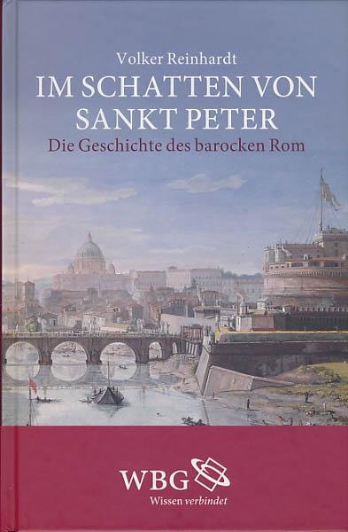 Im Schatten von Sankt Peter.  Die Geschichte des barocken Rom.