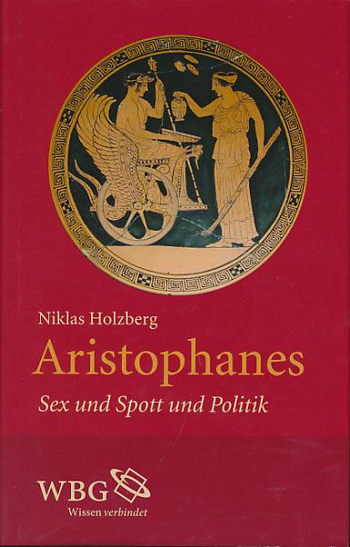 Aristophanes : Sex und Spott und Politik