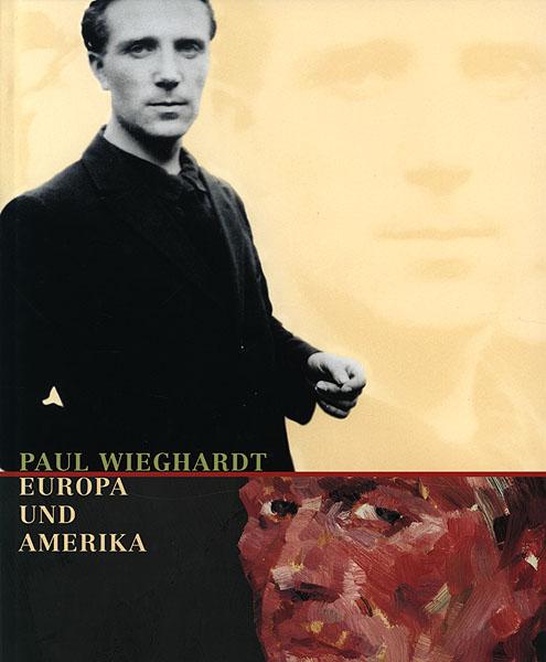 Paul Wieghardt - Europa und Amerika: Begleitband zur Ausstellung (Forschungen zur Geschichte der Stadt Lüdenscheid: Objekte und Dokumente)