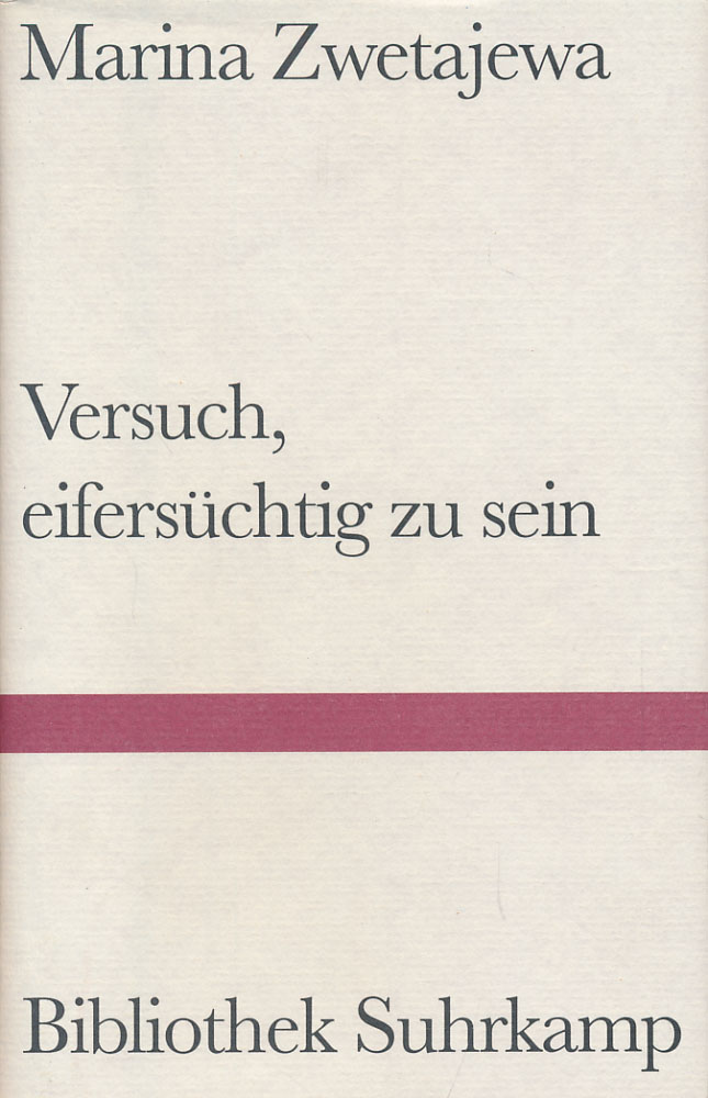 Versuch, eifersüchtig zu sein. Gedichte. Russisch und deutsch. Übertragen von Waldemar Dege, Adolf Endler, Elke Erb, Uwe Grüning, Felix Philipp Ingold, Karl Mickel, Richard Pietrass, Ilma Rakusa, Christa Reinig, Ilse Tschörtner. Herausgegeben und mit einem Nachwort versehen von Ilma Rakusa. - Zwetajewa, Marina