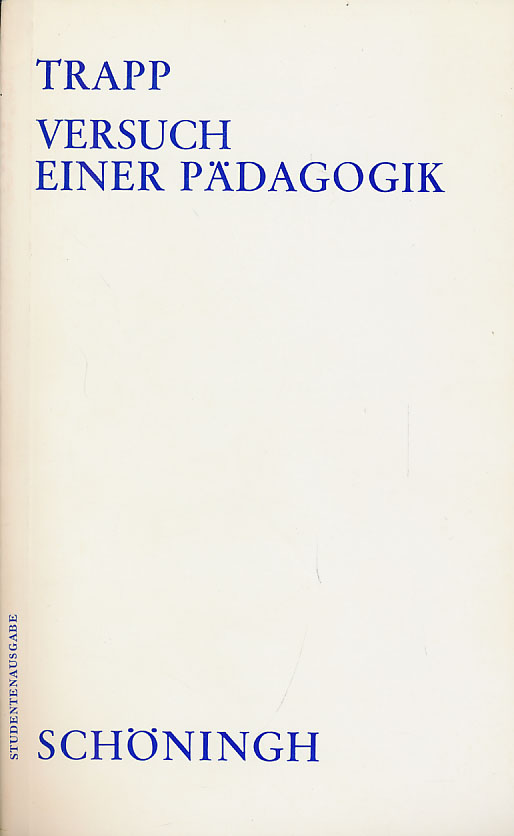 Versuch einer Pädagogik: Von der Notwendigkeit, Erziehen und Unterrichten als eine eigene Kunst zu studiren (Schöninghs Sammlung Pädagogischer Schriften: Quellen zur Geschichte der Pädagogik)