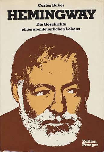 Hemingway. Die Geschichte eines abenteuerlichen Lebens