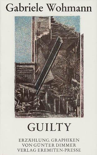 Guilty. Erzählung. Offsetlithographien von Günter Dimmer. - Wohmann, Gabriele