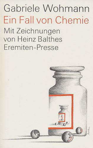Ein Fall von Chemie. Erzählung. Mit Offsetlithographien von Heinz Balthes. - Wohmann, Gabriele; Balthes, Heinz