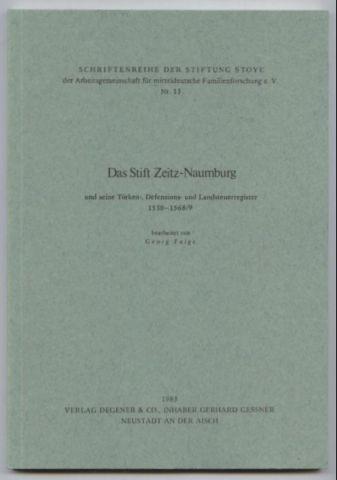 Das Stift Zeitz-Naumburg und seine Türken-, Defensions- und Landsteuerregister 1530-1568/9