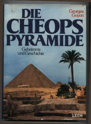 Die Cheopspyramide. Geheimnis und Geschichte