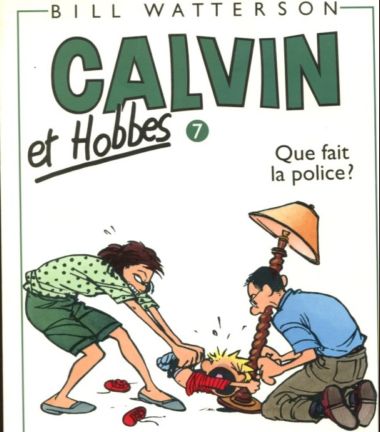 Calvin et Hobbes. Que fait la police? - Watterson, Bill