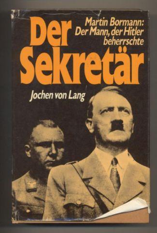 Der Sekretär ? Martin Bormann. Der Mann der Hitler beherrschte. 75 Abb.