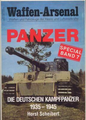 Waffen-Arsenal Special Band 7: PANZER. Die deutschen Kampfpanzer 1935-1945.