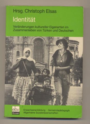 Identität. Veränderungen kultureller Eigenarten im Zusammenleben von Türken und Deutschen.