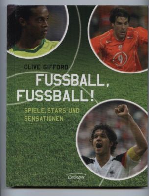 Fussball, Fussball!: Spiele, Stars und Sensationen