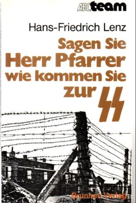 Sagen Sie Herr Pfarrer wie kommen Sie zur SS. Bericht eines Pfarrers der Bekennenden Kirche über seine Erlebnisse im Kirchenkampf und als SS-Oberscharführer im Konzentrationslager Hersbruck.