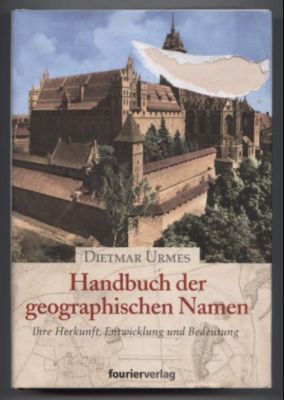 Handbuch geographischer Namen. Ihre Herkunft, Entwicklung und Bedeutung.