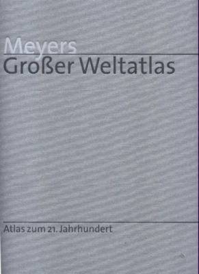 Meyers Großer Weltatlas. Atlas zum 21. Jahrhundert.