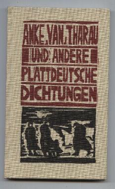 Anke van Tharau und andere plattdeutsche Dichtungen hochdeutscher Schriftsteller von Simon Dach bis Herbert Nachbar.