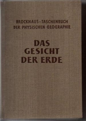 Das Gesicht der Erde. BrockhausTaschenbuch der physischen Geographie. Mit einem ABC.