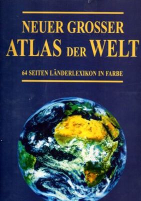 Neuer großer Atlas der Welt. 64 Seiten Länderlexikon in Farbe.