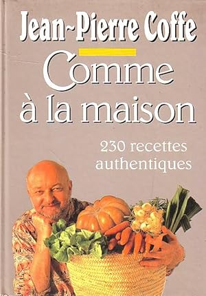 Comme à la maison - 230 recettes authentiques -