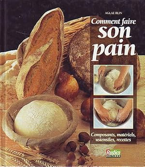 Comment faire son pain - composant, matériel, ustensiles, recettes -