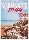 Normandie 1944 -Le débarquement; la bataille; la vie quotidienne.