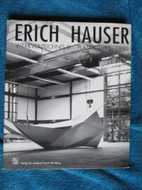 Eric Hauser Werkverzeichnis 3 Plastik 1980-1990