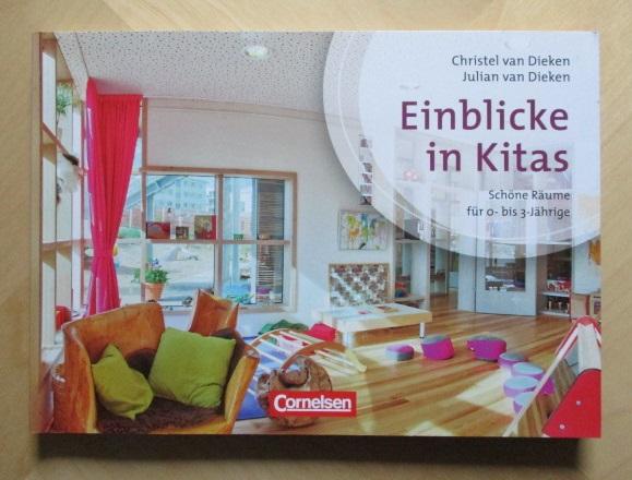 Kinder von 0 bis 3 - Praxis: Einblicke in Kitas: Schöne Räume für 0-3-Jährige. - van Dieken, Christel und Julian van Dieken