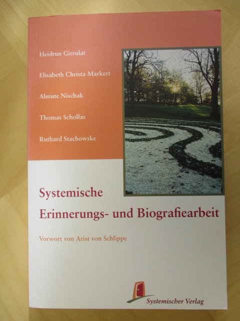 Systemische Erinnerungs- und Biografiearbeit - Girrulat, Heidrun, Elisabeth Christa Markert Almute Nischak u. a.