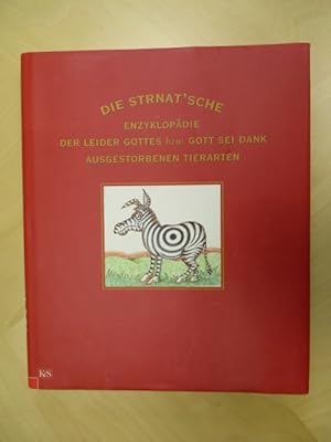 Die Strnat sche Enzyklopädie der - leider Gottes bzw. Gott sei Dank - ausgestorbenen Tierarten: S...