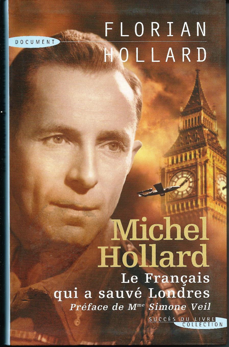 Michel Hollard. Le francais qui a sauvé Londres - Hollard, Florian