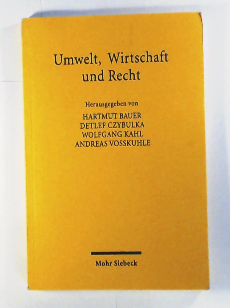 Umwelt, Wirtschaft und Recht: Wissenschaftliches Symposium aus Anlaß des 65. Geburtstages von Reiner Schmidt, 16./17. November 2001 - Bauer, Hartmut, Kahl, Wolfgang, Voßkuhle, Andreas, Czybulka, Detlef
