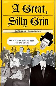 A Great, Silly Grin: The British Satire Boom of the 1960s