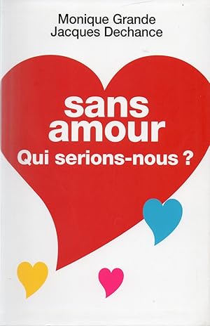 SANS AMOUR QUI SERIONS-NOUS ?