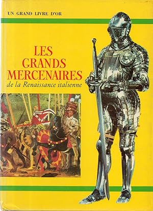 LES GRANDS MERCENAIRES DE LA RENAISSANCE ITALIENNE.